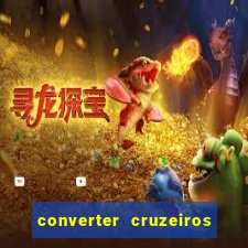 converter cruzeiros para real